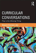 Curricular Conversations: Play is the (Missing) Thing