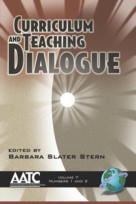 Curriculum and Teaching Dialogue Vol 7 1&2 (PB) - Stern, Barbara Slater (Editor)