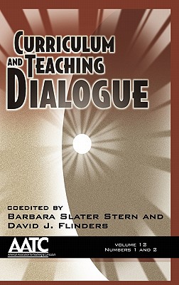 Curriculum and Teaching Dialogue Volume 12 numbers 1 & 2 (HC) - Flinders, David J (Editor)