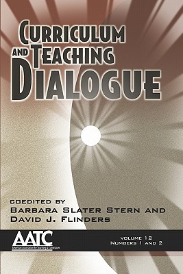 Curriculum and Teaching Dialogue Volume 12 numbers 1 & 2 (PB) - Flinders, David J (Editor)