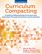 Curriculum Compacting: A Guide to Differentiating Curriculum and Instruction Through Enrichment and Acceleration