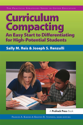 Curriculum Compacting: An Easy Start to Differentiating for High Potential Students - Karnes, Frances a (Editor), and Stephens, Kristen (Editor), and Reis, Sally