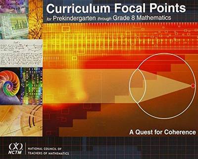 Curriculum Focal Points for Prekindergarten Through Grade 8 Mathematics: A Quest for Coherence - National Council of Teachers of Mathematics