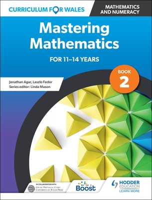 Curriculum for Wales: Mastering Mathematics for 11-14 years: Book 2 - Fedor, Laszlo (Contributions by), and Agar, Jonathan (Contributions by)