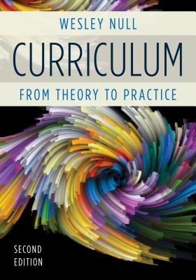Curriculum: From Theory to Practice, 2nd Edition - Null, Wesley