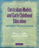 Curriculum Models and Early Childhood Education: Appraising the Relationship - Goffin, Stacie G, and Wilson, Catherine S