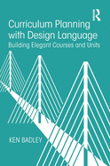 Curriculum Planning with Design Language: Building Elegant Courses and Units