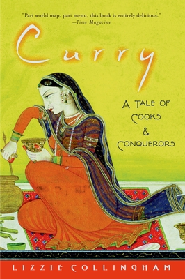 Curry: A Tale of Cooks and Conquerors - Collingham, Lizzie