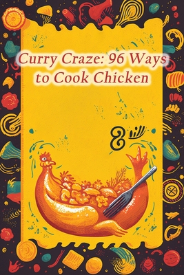 Curry Craze: 96 Ways to Cook Chicken - Cafe Mash, Hungry Haven