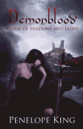 Curse of Shadows and Light: A Demonblood Novel - King, Penelope