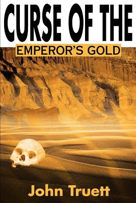 Curse of the Emperor's Gold - Truett, John a