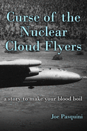 Curse of the Nuclear Cloud Flyers: a story to make your blood boil