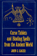 Curse Tablets and Binding Spells from the Ancient World - Gager, John G (Editor)