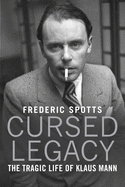 Cursed Legacy: The Tragic Life of Klaus Mann