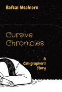 Cursive Chronicles: A Calligrapher's Story