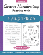 Cursive Handwriting Practice with Fairy Tales Grades 1-4: Write and Draw Letter Formation, Themed Words, Story-building Sentences