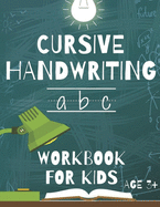 Cursive Handwriting: Workbook For Beginners. 2-in-1 Writing Practice Book to Master Letters And Words To Learn Writing In Cursive For kids Age 3+ (Preschool Activity Book)