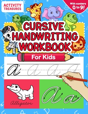 Cursive Handwriting Workbook for Kids: A Fun Practice Workbook To Learn The Cursive Handwriting Of The Alphabet And Numbers From 0 To 9 For Kids! - Treasures, Activity
