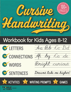 Cursive Handwriting Workbook for Kids Ages 8-12: Step-by-Step Practice Book With Exercises for Elementary Students