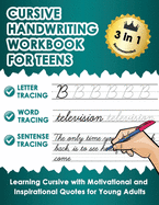 Cursive Handwriting Workbook for Teens: Learn Cursive Writing Practice Workbook with Motivational and Inspirational Quotes for Young Adults