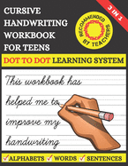 Cursive Handwriting Workbook For Teens: Learn to Write Cursive For Kids & Teens With Tracing Practice Papers 3 in 1 Learning Process (Letters, Words, Sentences) To Master Your Handwriting Skills First Beginning Cursive Workbook For Kids & Teens