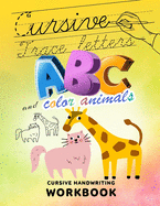 Cursive Handwriting Workbook: trace letters and color animals: / Alphabet coloring book for kids ages 3-5 / pre-writing skills workbook