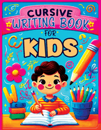 Cursive Writing Books for Kids: A Practice Handwriting Learning Workbook with Mastering the Alphabet, Words, and Short Sentences for Young Writers