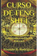 Curso de Feng Shui: Tcnica chinesa milenar de harmonizao e equilbrio de ambientes