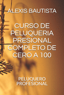 Curso de Peluqueria Presional Completo de Cero a 100: Peluquero Profesional