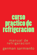 Curso Practico de Refrigeracion: Manual de Refrigeracion