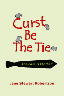 Curst Be the Tie: The Case Is Clothed