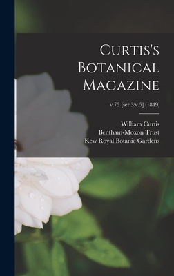 Curtis's Botanical Magazine; v.75 [ser.3: v.5] (1849) - Curtis, William 1746-1799 (Creator), and Bentham-Moxon Trust (Creator), and Royal Botanic Gardens (Creator)