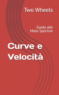 Curve e Velocit: Guida alle Moto Sportive