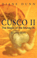 Cusco II: The Magic of the Munay-KI: A Love Story