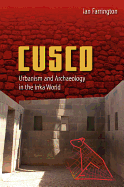 Cusco: Urbanism and Archaeology in the Inka World