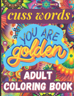 cuss words adult coloring book: A Motivating Swear Word Adult Coloring Book
