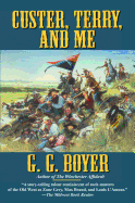 Custer, Terry and Me - Boyer, G G