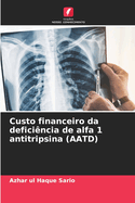 Custo financeiro da deficincia de alfa 1 antitripsina (AATD)