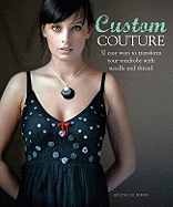 Custom Couture: 32 Easy Ways to Transform Your Wardrobe with Needle and Thread