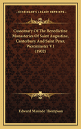 Customary of the Benedictine Monasteries of Saint Augustine, Canterbury and Saint Peter, Westminster V1 (1902)