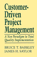 Customer-Driven Project Management: A New Paradigm in Total Quality Implementation