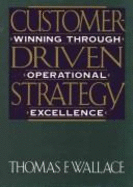 Customer Driven Strategy: Winning Through Operational Excellence - Wallace, Thomas F