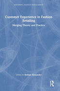 Customer Experience in Fashion Retailing: Merging Theory and Practice