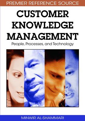 Customer Knowledge Management: People, Processess, and Technology - Al-Shammari, Minwir