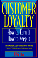 Customer Loyalty: How to Earn It, How to Keep It