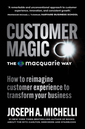 Customer Magic   The Macquarie Way: How to reimagine customer experience to transform your business