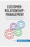 Customer-Relationship-Management: Optimale Kundenbeziehungen