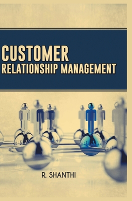 Customer Relationship Management - Shanthi, R