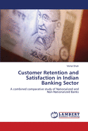 Customer Retention and Satisfaction in Indian Banking Sector