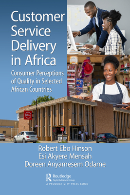 Customer Service Delivery in Africa: Consumer Perceptions of Quality in Selected African Countries - Hinson, Robert Ebo, and Mensah, Esi Akyere, and Odame, Doreen Anyamesem